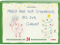 Maria war nur schwanger bis zur Geburt - Adventskalender mit 24 Kinderweisheiten