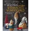 Wichtel aus dem Weihnachtswunderwald. Bezaubernde Freunde zum Stricken