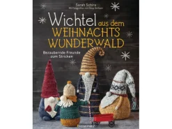 Wichtel aus dem Weihnachtswunderwald. Bezaubernde Freunde zum Stricken